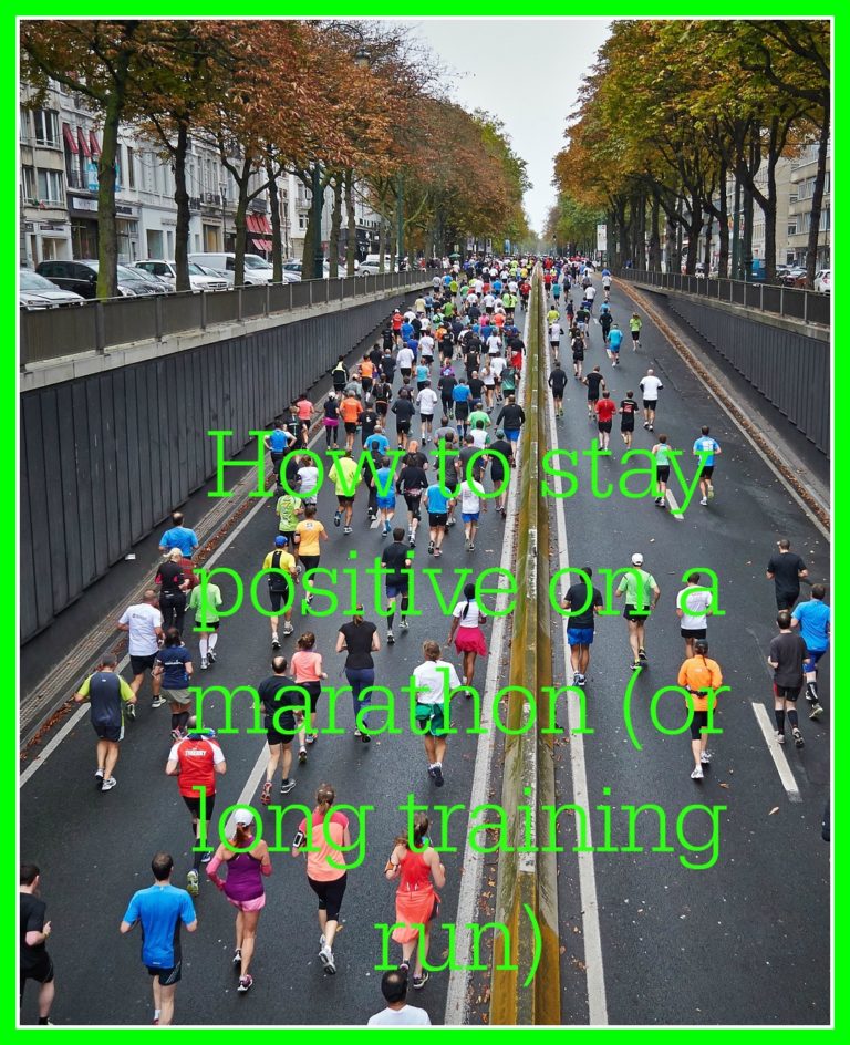 Marathon, Race, Runners, Running, How to stay positive on a marathon (or long training run)