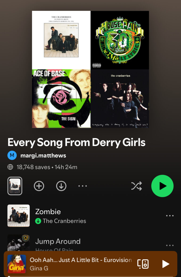 Derry Girls playlist, Music, Spotify, A screen shot which says Every Song From Derry Girls showing Zombie by The Cranberries and Ooh Aah Just a Little Bit by Gina G